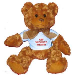  Rugby was invented to humiliate me Plush Teddy Bear with 