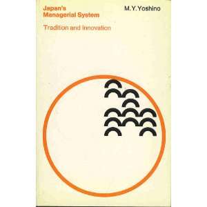 Japans Managerial System Tradition and Innovation M. Y. Yoshino 