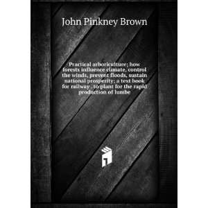   to plant for the rapid production of lumbe John Pinkney Brown Books