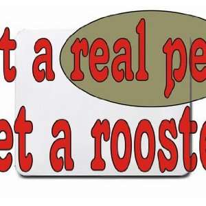  get a real pet Get a rooster Mousepad