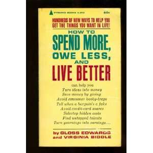    How to Spend More, Owe Less, and Live Better Gloss Edwards Books