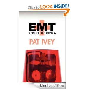 EMT Beyond the Lights and Sirens Pat Ivey  Kindle Store