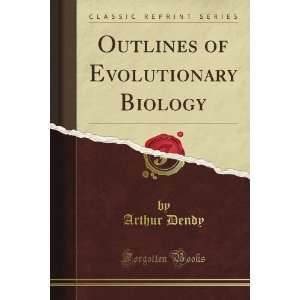  Outlines of Evolutionary Biology (Classic Reprint) Arthur 