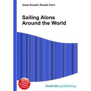  Sailing Alone Around the World Ronald Cohn Jesse Russell 