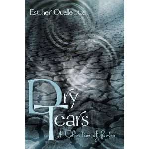  Dry Tears A Collection of Poetry (9781424116829) Esther 