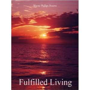  Fulfilled Living (9781434328168) Wayne Phillips Bourne 