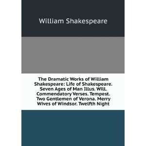  The Dramatic Works of William Shakespeare Life of Shakespeare 