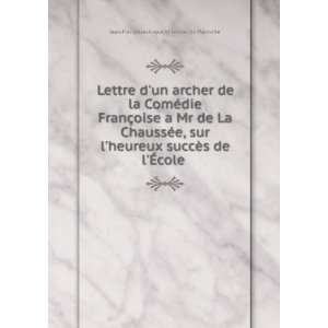  Lettre dun archer de la ComÃ©die FranÃ§oise a Mr de 