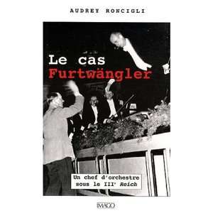  Le cas FurtwÃ¤ngler (French Edition) (9782849520697 