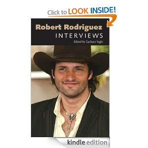 Robert Rodriguez Interviews (Conversations With Filmmakers) Zachary 