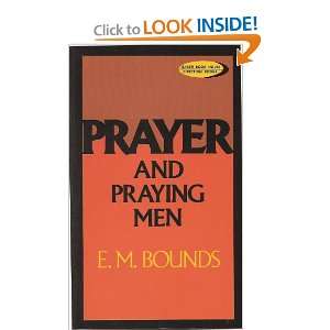  Prayer and Praying Men Edward M. Bounds Books