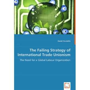 Strategy of International Trade Unionism The Need for a Global Labour 