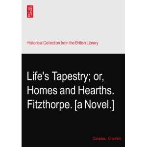  Lifes Tapestry; or, Homes and Hearths. Fitzthorpe. [a 
