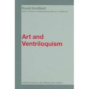 Art and Ventriloquism[ ART AND VENTRILOQUISM ] by Goldblatt, David 