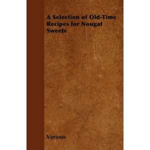  A Selection of Old Time Recipes for Nougat Sweets 