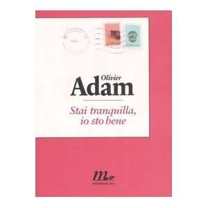  Stai tranquilla, io sto bene (9788875211424) Olivier Adam 