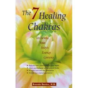 The Seven Healing Chakras Unlocking Your Bodys Energy Centers [7 