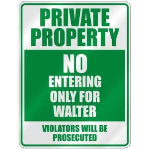   PRIVATE PROPERTY NO ENTERING ONLY FOR WALTER  PARKING 