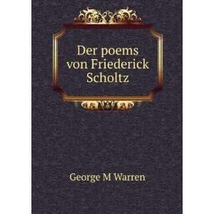  Der poems von Friederick Scholtz George M Warren Books