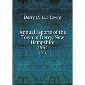   of the Town of Derry, New Hampshire. 1954 Derry (N.H.  Town) Books