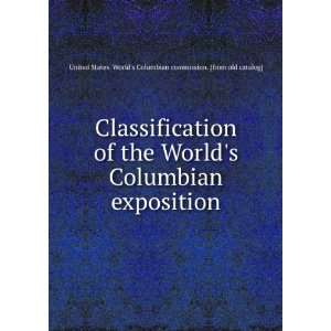  Classification of the Worlds Columbian exposition United 