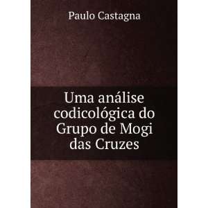   codicolÃ³gica do Grupo de Mogi das Cruzes Paulo Castagna Books