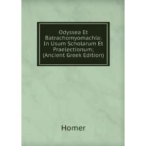   Usum Scholarum Et Praelectionum; (Ancient Greek Edition) Homer Books