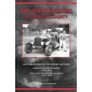   The Smoke Eater of Geneva County Autobiography of Eddie Alford [New