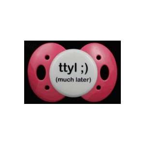 Lots 2 Say Baby Pacifier   TTLY ) Much Later   Pink   Made in the 