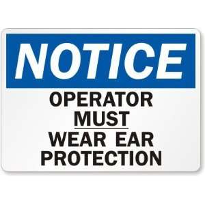  Notice Operator Must Wear Ear Protection Aluminum Sign 