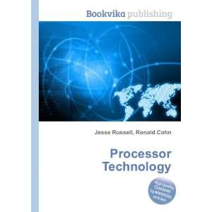  Processor Technology Ronald Cohn Jesse Russell Books