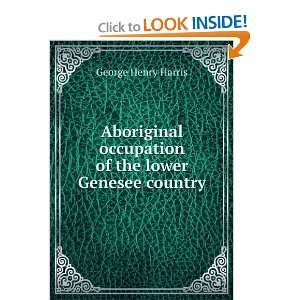   occupation of the lower Genesee country George Henry Harris Books