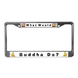 What Would Buddha Do? 4 Funny License Plate Frame by   