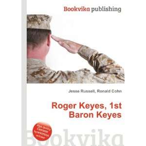    Roger Keyes, 1st Baron Keyes Ronald Cohn Jesse Russell Books