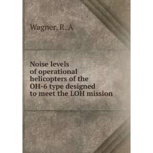   of the OH 6 type designed to meet the LOH mission R. A Wagner Books