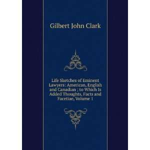   Thoughts, Facts and Facetiae, Volume 1 Gilbert John Clark Books