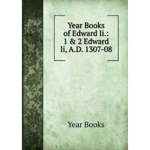  Year Books of Edward Ii. 1 & 2 Edward Ii, A.D. 1307 08 