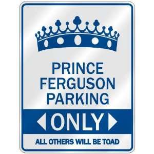   PRINCE FERGUSON PARKING ONLY  PARKING SIGN NAME
