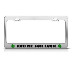 Rub Me For Luck Irish Ireland Metal license plate frame Tag Holder