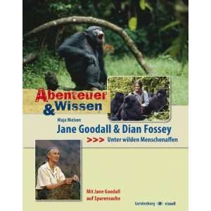   & Wissen. Jane Goodall und Dian Fossey   Unter wilden Menschenaffen