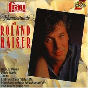 Schmusestunde mit Roland Kaise Roland Kaiser  Musik