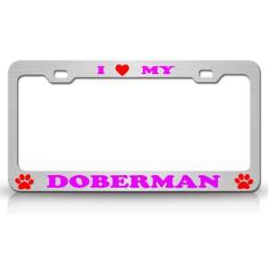 I LOVE MY DOBERMAN Dog Pet Animal High Quality STEEL 
