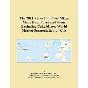 2011 Report on Flour Mixes Made from Purchased Flour Excluding Cake 