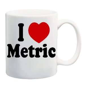  I LOVE METRIC Mug Coffee Cup 11 oz 