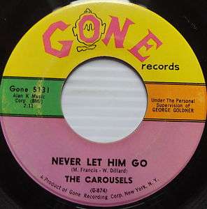THE CAROUSELS 45 Never Let Him Go GONE label DOO WOP  
