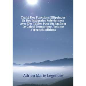   NumÃ©rique, Volume 3 (French Edition) Adrien Marie Legendre Books