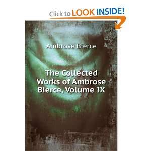   Collected Works of Ambrose Bierce, Volume IX Ambrose Bierce Books