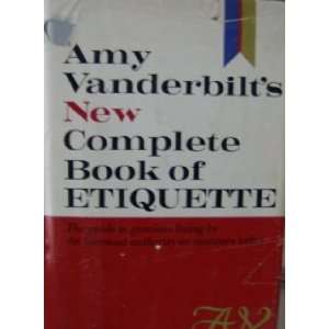    Complete Book of Etiquette by Amy Vanderbilt 