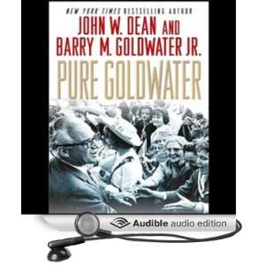  Goldwater (Audible Audio Edition) John W. Dean, Barry M. Goldwater 