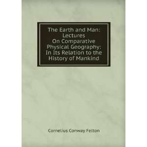   to the History of Mankind Cornelius Conway Felton  Books